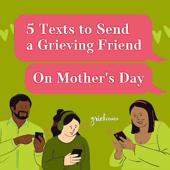 5 Texts to Send a Grieving Friend on Mother's Day