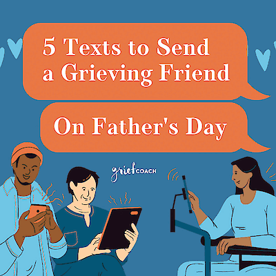 5 Texts to Send a Grieving Friend on Father's Day