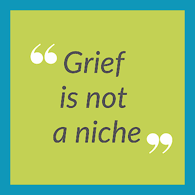 Quote graphic reading Grief is not a niche
