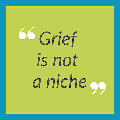 Quote graphic reading Grief is not a niche