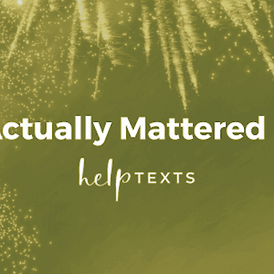 What Actually Mattered in 2025 — Help Texts year-in-review header