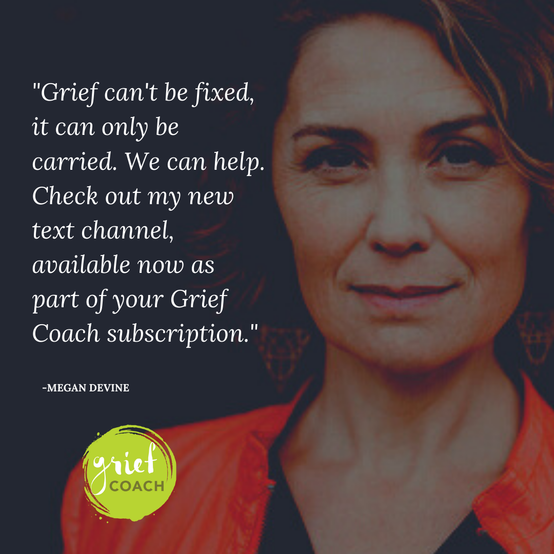 Grief Coach subscriptions now include text support from Megan Devine