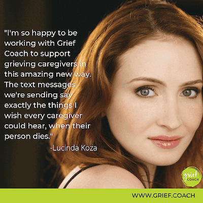 Quote graphic featuring a photo of Lucinda Koza: "I'm so happy to be working with Grief Coach to support grieving caregivers in this amazing new way. The text messages we're sending say exactly the things I wish every caregiver could hear, whenever their person dies."
